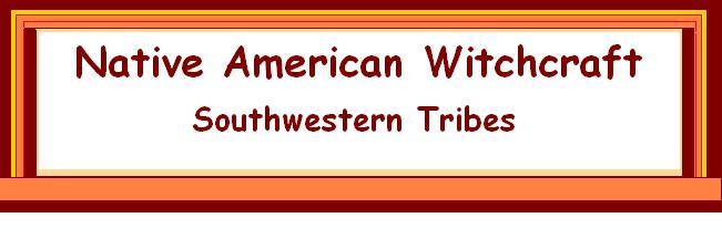 Native American Southwestern Witchcraft