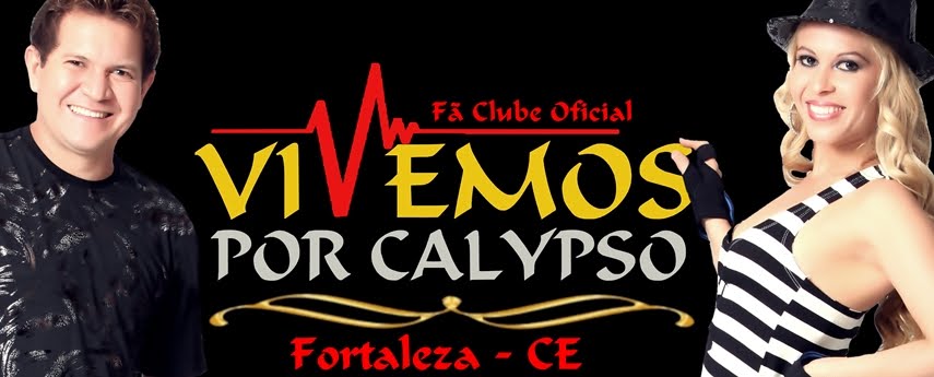 :.Fã Clube Vivemos Por Calypso Ceará.: