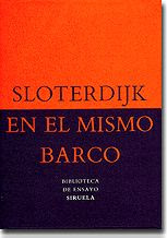 http://2.bp.blogspot.com/_h12vd-1Lgvw/SIBuDZnWnuI/AAAAAAAAACQ/1c6Mbe4c9yk/s320/sloterdijk+en+el+mismo+barco