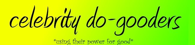 Celebrity Do Gooders