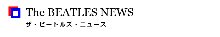 The BEATLES NEWS | ザ・ビートルズ・ニュース