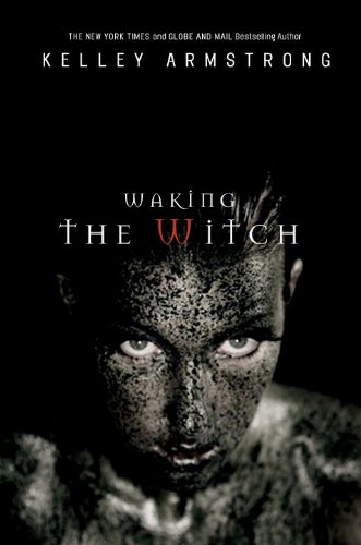 Saga Mujeres De Otro Mundo (Kelley Armstrong) Waking+the+witch