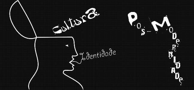 Identidade, Cultura e Pós-Modernidade