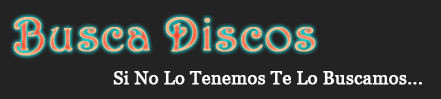 Busca Discos - Si no lo tenemos... te lo buscamos.