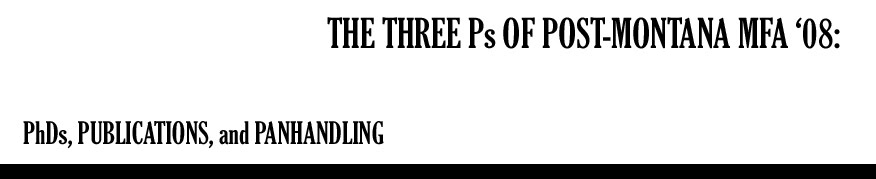 The Three Ps of Post- Montana MFA '08: