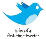 Tales of a First-Time Tweeter