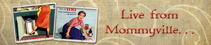 Live From Mommyville...