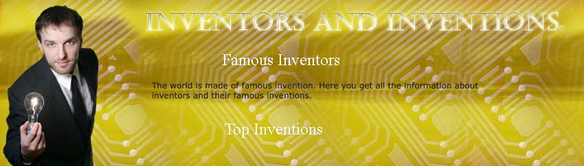 Inventions–Inventors and Inventions-Famous Inventors