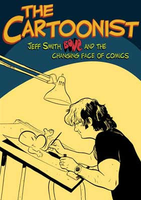 The Cartoonist: Jeff Smith, Bone, and the Changing Face of Comics