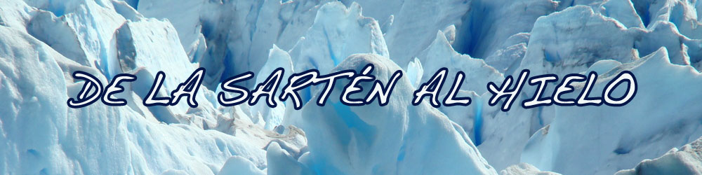 De la sartén al hielo