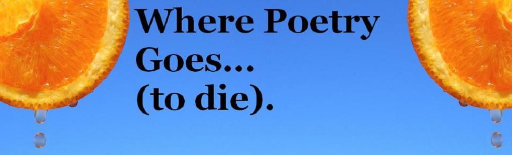 Where Poetry Goes to Die