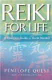 Reiki for Life: The Essential Guide to Reiki Practice