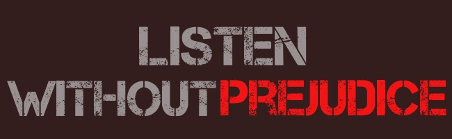 Listen Without Prejudice: I\