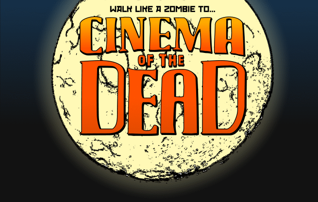 Cinema of the Dead | Post-Walk Zombie Double Bill