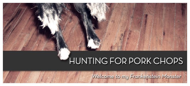 hunting for pork chops