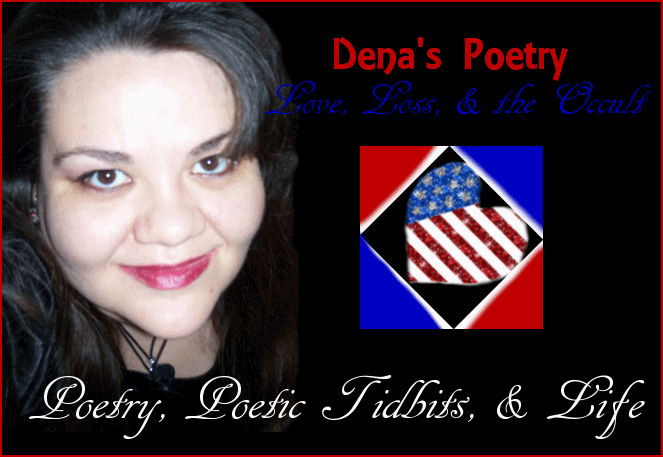 Denas Poetry: Love, Loss, and the Occult - Poetry, Poetic tidbits, & Life