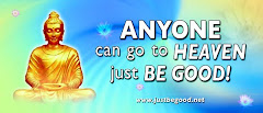 ANYONE CAN GO TO HEAVEN, JUST BE GOOD!