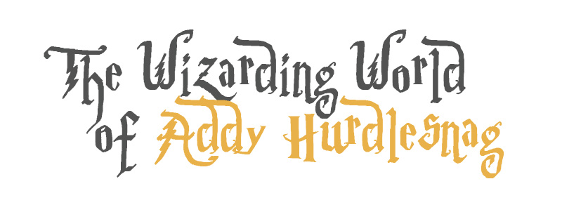 The Wizarding World of Addy Hurdlesnag