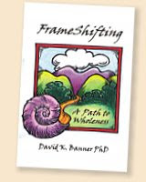 Dr. David Banner - "FRAMESHIFTING; A PATH TO WHOLENESS"