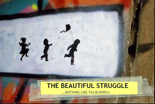 The "bEAutiful struggle"
