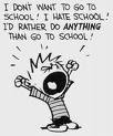 hate school ah!
