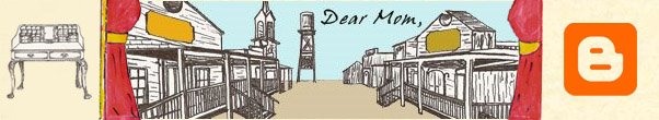 Dear Mom,