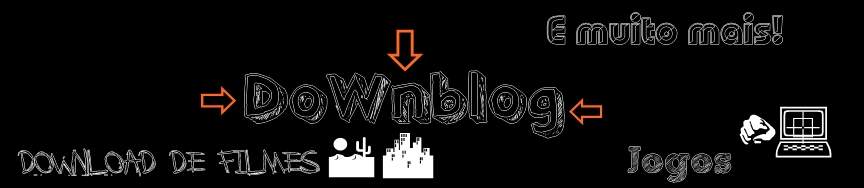 DoWnblog-Download de filmes,jogos, e muito +!