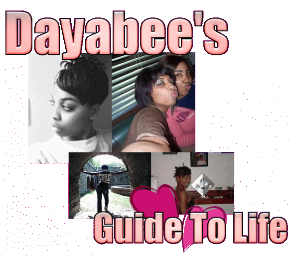 *Dayabee's Guide 2 Life*