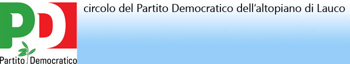 circolo del Partito Democratco dell'altopiano di Lauco