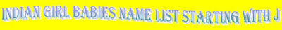 Indian girl babies god name list, Christian, Muslim, HIndu girl babies name list starting with J