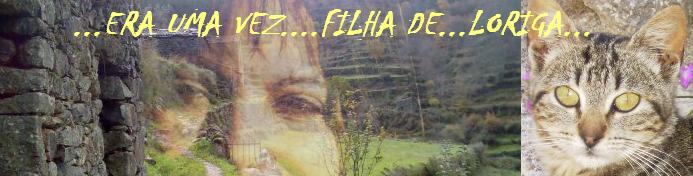 Era uma vez...filha de Loriga