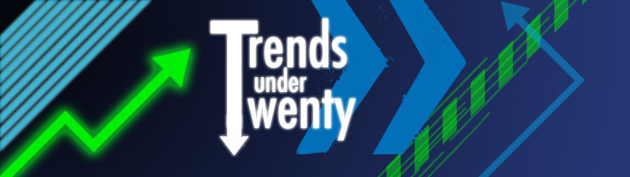 Trends Under Twenty
