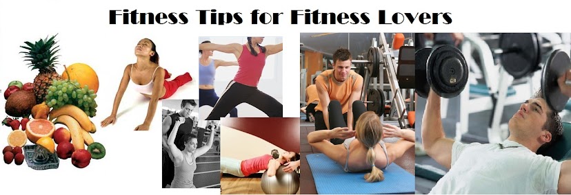 Fitness Tips for Fitness Lovers