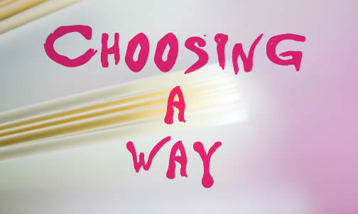 Choosing a way