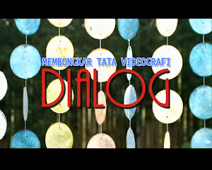 segera hadir ...membongkar Tata Videografi Film DIALOG