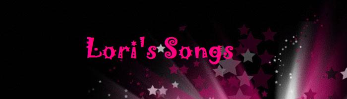 Lori's songs...