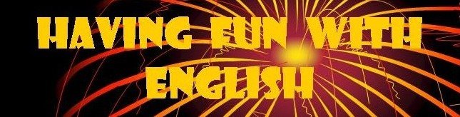 HAVING FUN WITH ENGLISH