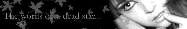 The words of a dead star...