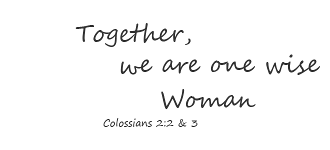 Together We Are One Wise Woman!