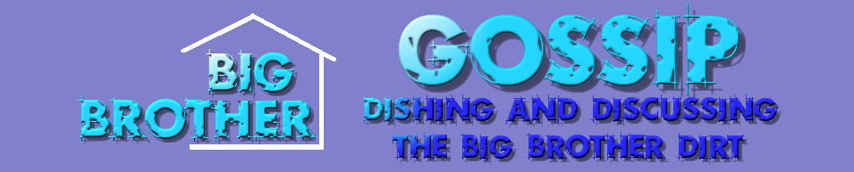 Big Brother Gossip