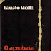 Fausto Wolf - O Acrobata Pede Desculpas e Cai (1966)