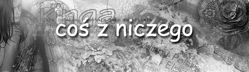 coś z niczego...