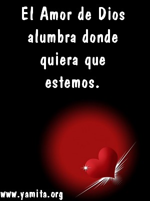 El amor de Dios alumbra donde amor de dios. El amor de Dios alumbra donde