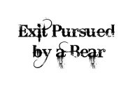 Exit, Pursued by a Bear