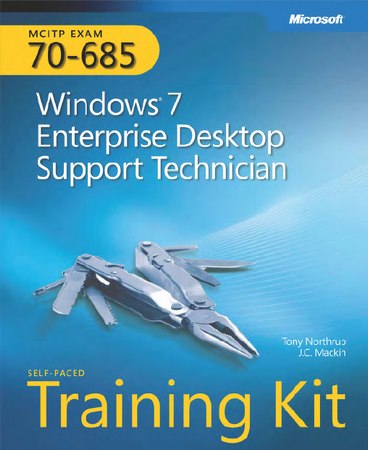 MCITP Exam 70-685 - Windows 7 Enterprise Desktop Support Technician J.C. Mackin, Tony Northrup