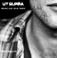 Ut Supra - Mesmo que Seja Tarde - EP - 2007