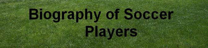 Biography of Soccer Players