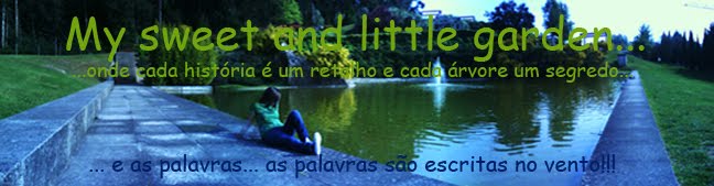 my sweet and little garden...