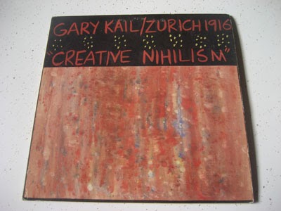 Gary Kail Zurich 1916 Creative Nihilism Gary Kail Zurich 1916 Creative Nihilism