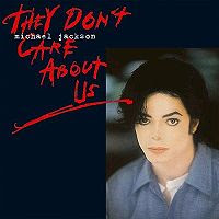 Michael Jackson-They Don't Care About Us Michael Jackson's hit They Don't Care About Us became his most controversial number yet